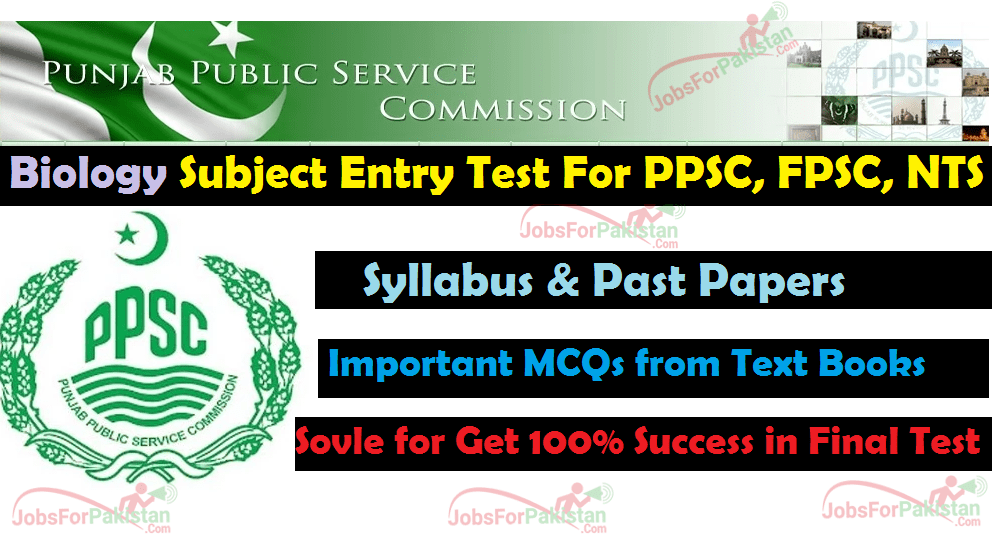 Biology Subject Entry Test For PPSC, FPSC, NTS